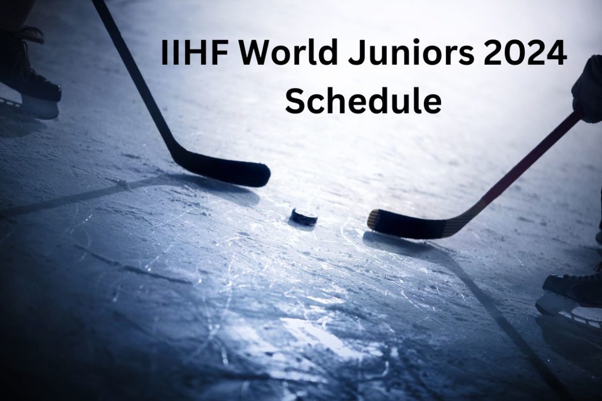 IIHF World Juniors 2024 Schedule With Dates, and Time