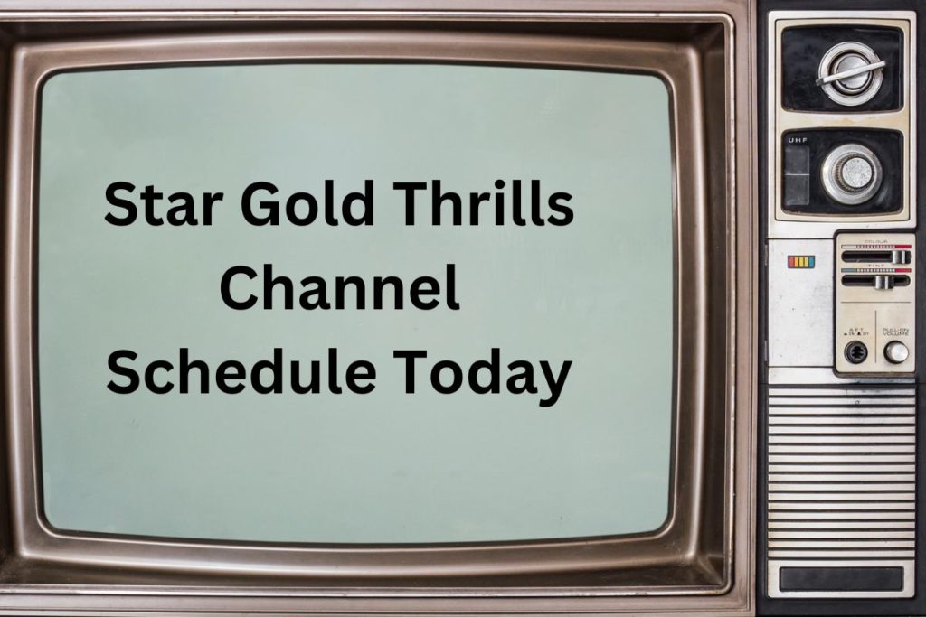 Star Gold Thrills Channel Schedule Today
